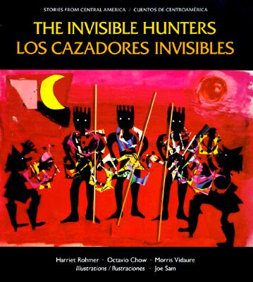 Los Cazadores Invisibles: Una Leyenda de Los Indios Miskitos de Nicaragua = The Invisible Hunters