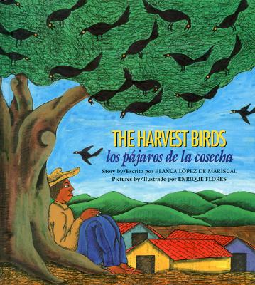 The Harvest Birds/Los PÃ¡jaros de la Cosecha: Los PÃ¡jaros de la Cosecha