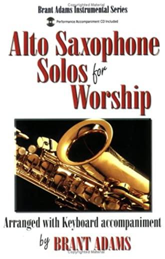 Alto Saxophone Solos for Worship: Arranged with Keyboard Accompaniment