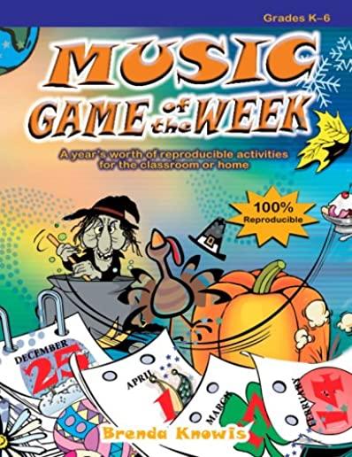 Music Game of the Week: A Year's Worth of Reproducible Activities for the Classroom or Home
