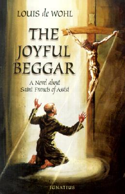 The Joyful Beggar: St. Francis of Assisi