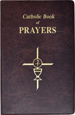 Catholic Book of Prayers: Popular Catholic Prayers Arranged for Everyday Use