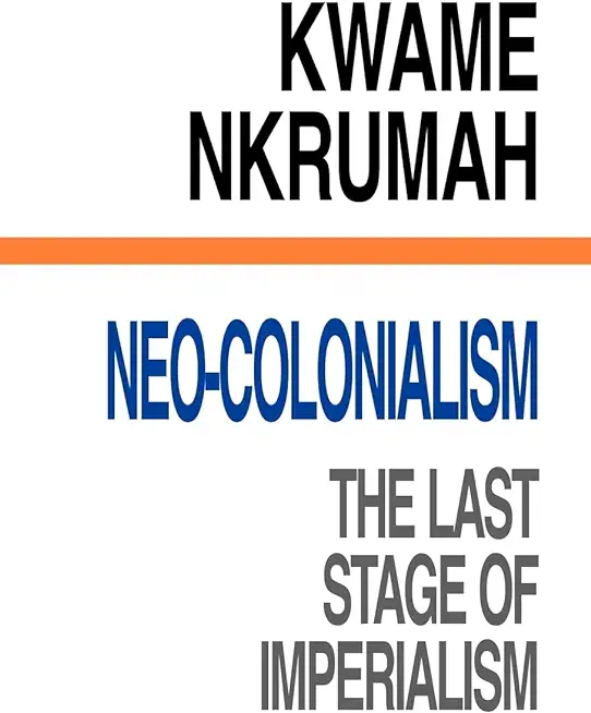 Neo-Colonialism The Last Stage of Imperialism
