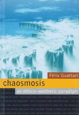 Chaosmosis: An Ethico-Aesthetic Paradigm