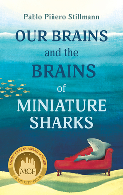 Our Brains and the Brains of Miniature Sharks: Stories