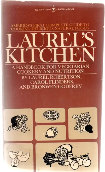 Laurel's Kitchen: A Handbook for Vegetarian Cookery & Nutrition
