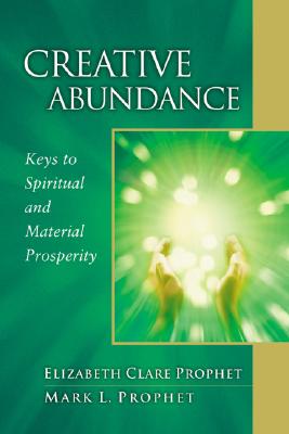 Creative Abundance: Keys to Spiritual and Material Prosperity