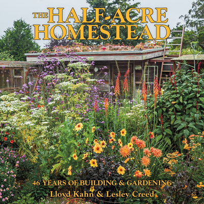 The Half-Acre Homestead: 46 Years of Building and Gardening