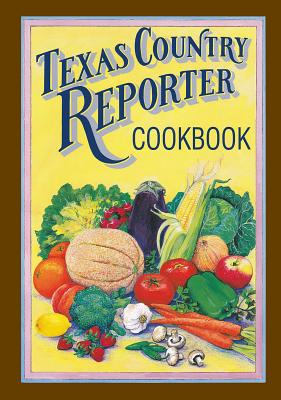 Texas Country Reporter Cookbook: Recipes from the Viewers of 
