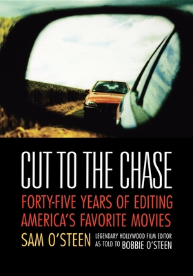 Cut to the Chase: Forty-Five Years of Editing America's Favorite Movies