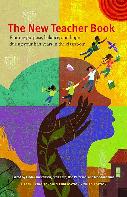 The New Teacher Book: Finding Purpose, Balance, and Hope, During Your First Years in the Classroom