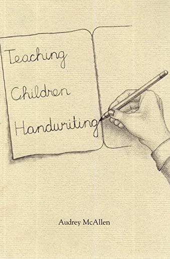 Teaching Children Handwriting: Historical, Developmental, and Practical Aspects of Writing