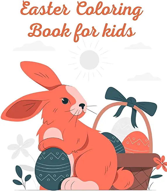 Easter Coloring Book for Kids: A fun Coloring Book with Easter eggs, Cute Bunnies, Flowers and more