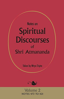 Notes on Spiritual Discourses of Shri Atmananda: Volume 2