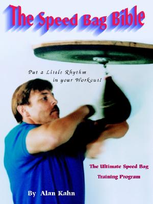 The Speed Bag Bible: The Ultimate Speed Bag Training Program