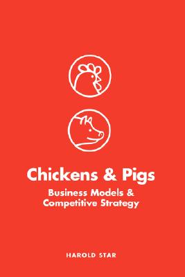 Chickens and Pigs: Business Models and Competitive Strategy