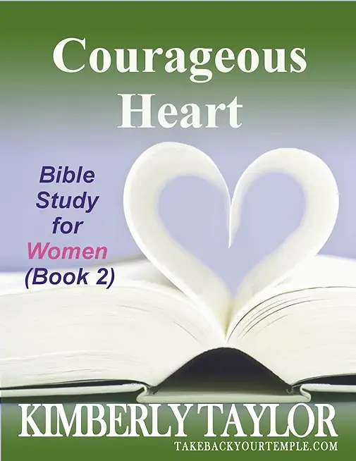 Courageous Heart: Bible Study for Women (Book 2)