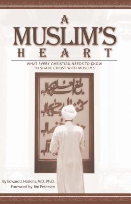 A Muslim's Heart: What Every Christian Needs to Know to Share Christ with Musilms