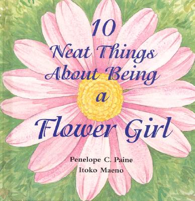 10 Neat Things about Being a Flower Girl