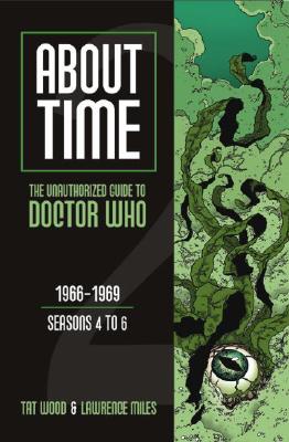 About Time 2: The Unauthorized Guide to Doctor Who (Seasons 4 to 6)