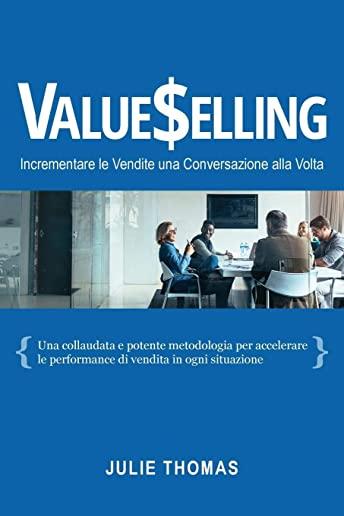 Valueselling: Incrementare le Vendite una Conversazione Alla Volta