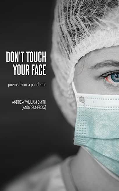 Don't Touch Your Face: poems from a pandemic