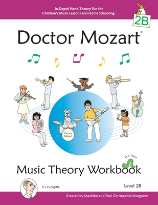 Doctor Mozart Music Theory Workbook Level 2B: In-Depth Piano Theory Fun for Children's Music Lessons and HomeSchooling - For Beginners Learning a Musi