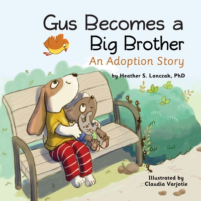Gus Becomes a Big Brother: An Adoption Story