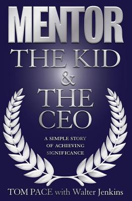 Mentor: The Kid & the CEO: A Simple Story of Achieving Significance