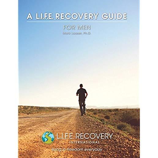 L.I.F.E. Guide for Men: A Workbook for Men Seeking Freedom from Sexual Addiction