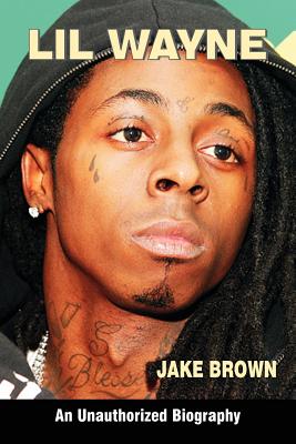 Lil Wayne (an Unauthorized Biography)