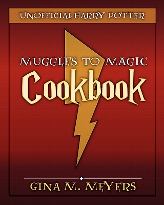 Unofficial Harry Potter Cookbook: From Muggles To Magic