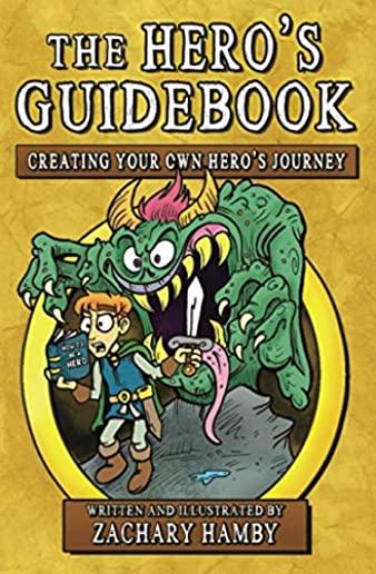 The Hero's Guidebook: Creating Your Own Hero's Journey