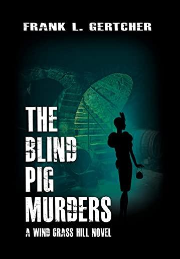 The Blind Pig Murders: A Caroline Case Mystery