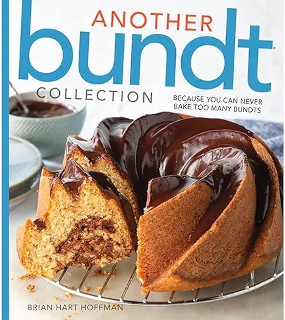 Another Bundt Collection: Because You Can Never Bake Too Many Bundts!
