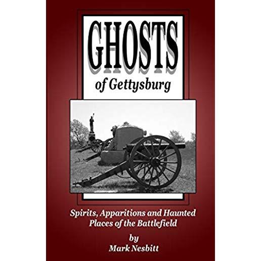 Ghosts of Gettysburg: Spirits, Apparitions and Haunted Places on the Battlefield