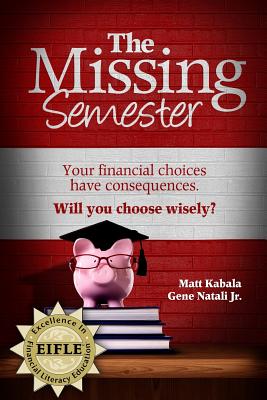The Missing Semester: Your Financial Choices Have Consequences. Willyou Choose Wisely?