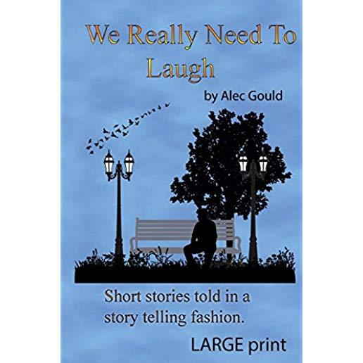 We Really Need To Laugh: Large Print