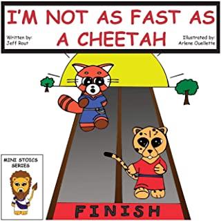 I'm Not as Fast as a Cheetah