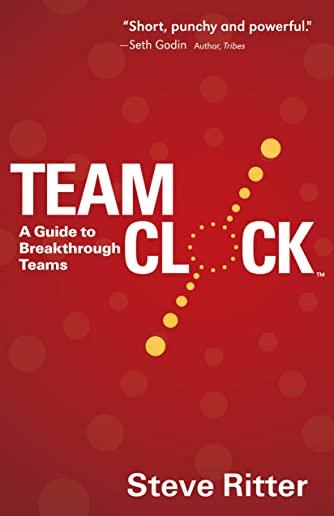 Team Clock: A Guide to Breakthrough Teams