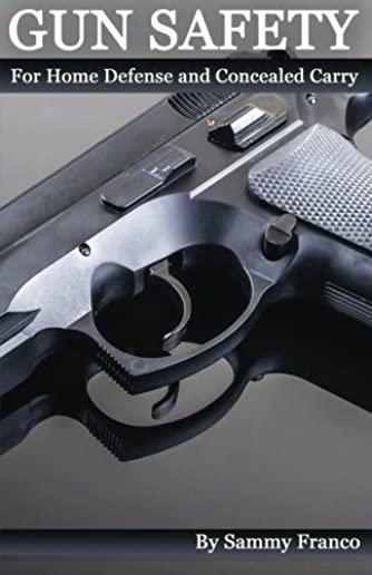 Gun Safety: For Home Defense and Concealed Carry