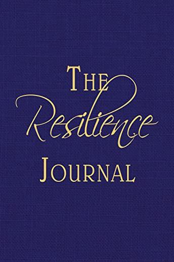 The Resilience Journal: Transcending Turbulent Times Through Journaling