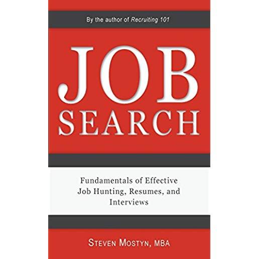 Job Search: Fundamentals of Effective Job Hunting, Resumes, and Interviews