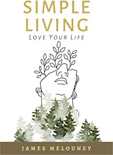 Simple Living: Love Your Life