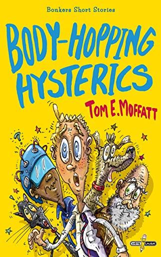 Body-Hopping Hysterics: Hilarious, Action-Packed Short Stories for 8 to 12 year-olds