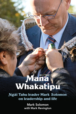 Mana Whakatipu: Ngai Tahu Leader Mark Solomon on Leadership and Life