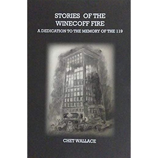 Stories of the Winecoff Fire: A Dedication to the Memory of the 119