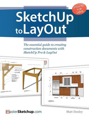 SketchUp to LayOut: The essential guide to creating construction documents with SketchUp Pro & LayOut