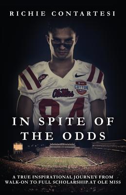 In Spite of the Odds: A True Inspirational Journey from Walk-on to Full Scholarship at Ole Miss