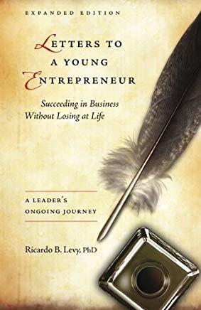 Letters to a Young Entrepreneur: Succeeding in Business Without Losing at Life